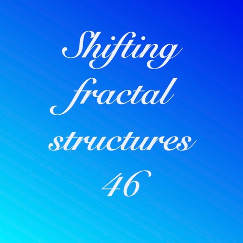 Shifting fractal structures 46