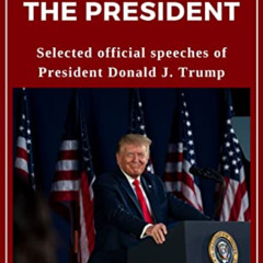 [View] KINDLE 📂 Trump Speaks: The Heart of the President: Selected official speeches