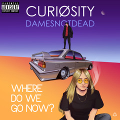 Where Do We Go Now? (Feat. Damesnotdead)