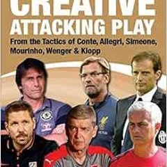 Access EBOOK 📧 Creative Attacking Play - From the Tactics of Conte, Allegri, Simeone