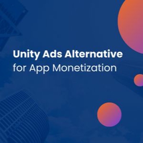 Best Unity Ads Alternative - Podcast