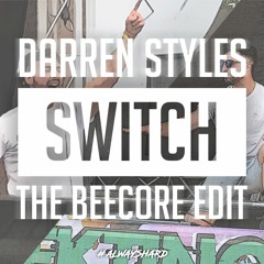 Darren Styles - Switch (The Beecore Edit)