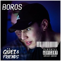 Qüez & Friends EP. 3: BORoS & Bangers Vol. 1