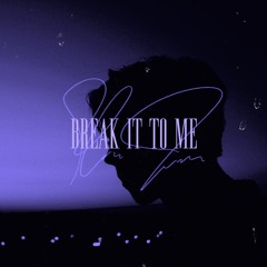 Break It To Me
