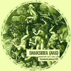 Smashead podcast 025 -  DARKSIDER (ARG)