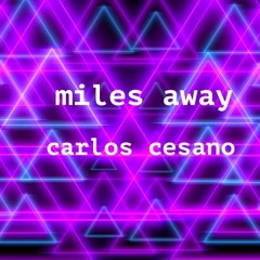 carlos cesano - miles away
