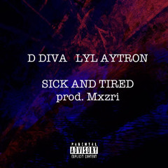 D DIVA - Sick & Tired feat. Lyl Aytron (prod. Mxzri & Lyl Aytron)