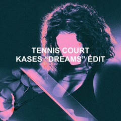 Tennis Court (Kases Dreams Edit)