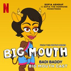 Badi Baddy (from the Netflix Series "Big Mouth")