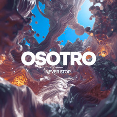 OSOTRO - Never Stop