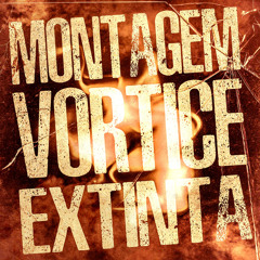 Montagem Vórtice Extinta (Ultra Slowed)