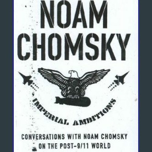 PDF 📚 Imperial Ambitions: Conversations with Noam Chomsky on the Post-9/11 World     Hardcover – I