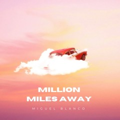 Million miles away