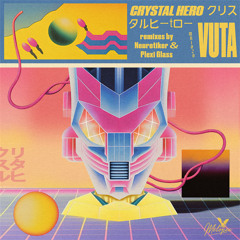 INCOMING : Vuta - Crystal Hero  (Neurotiker Remix) #Mélopée