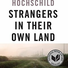 ❤️ Download Strangers in Their Own Land: Anger and Mourning on the American Right by  Arlie Russ