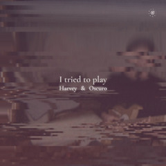 I Tried To Play