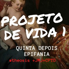 PROJETO DE VIDA 1 / 2021.01.07  #Θέωσις +JMJ+CPTD