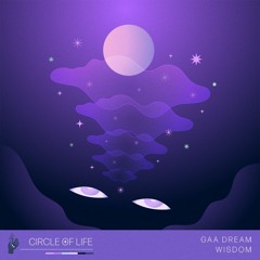 LTR Premiere: Gaa Dream - Wisdom (Original Mix) [Circle Of Life]