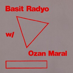 Basit Radyo w/Ozan Maral @ Refuge Worldwide