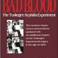 [View] [PDF EBOOK EPUB KINDLE] Bad Blood: The Tuskegee Syphilis Experiment, New and Expanded Edition