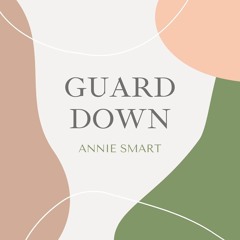 Guard Down by Annie Smart