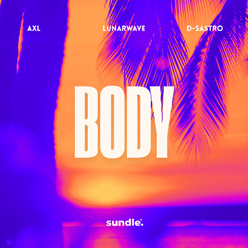 AXL, LunarWave, D-Sastro - Body