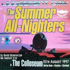 Judgement Day 15-08-1997 Dj Bass Generator Mc Sneeky Eye - The Summer All Nighters at The Colosseum