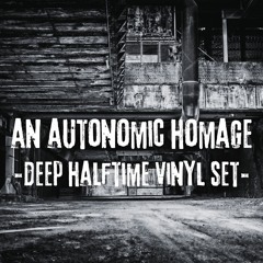 An Autonomic Homage – Deep Halftime Vinyl Set