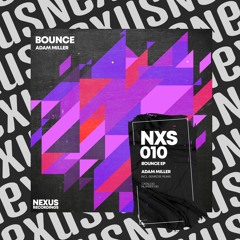 Adam Miller - Bounce (Original Mix) (Nexus Recordings)