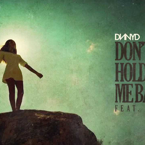 Sandro chorba songs. Dycy. Deorro dycy five hours don't hold me back. Don t hold me. Don t hold me.