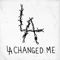 LA Changed Me