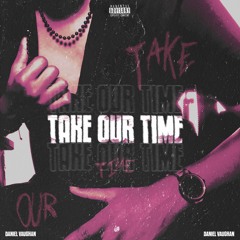 Take Our Time (prod. Beefy808)