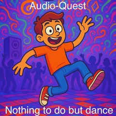 Nothing to do but dance