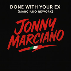 Done With Your Ex - Marciano Rework (master)