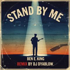 Stand By Me (Ben E. King) - REMIX by DJ Dyablow