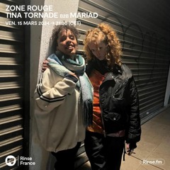 Zone Rouge avec Tina Tornade b2b Mariad - 15 Mars 2024
