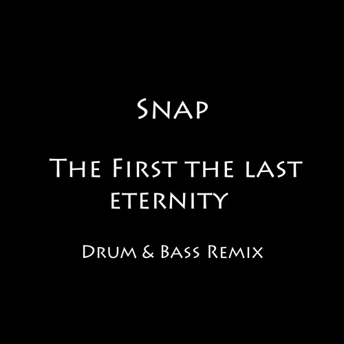 Snap - The First The Last Eternity - Drum & Bass Remix