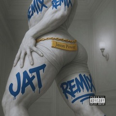 JAT REMIX REMIX REMIX