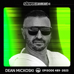 DEAN MICKOSKI | Stereo Productions Podcast 489