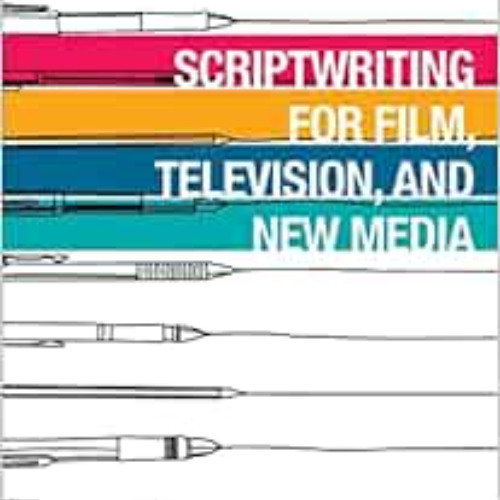 [Get] EBOOK 🗃️ Scriptwriting for Film, Television and New Media by Alan Hueth PDF EB