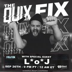 THE QUIX FIX - L*o*J Guest Mix on IHeart Evolution