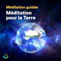 Méditation Guidée pour la Terre 🌍 (avec Stéphanie Dordain)