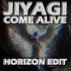 JIYAGI - COME ALIVE [Horizon Edit]