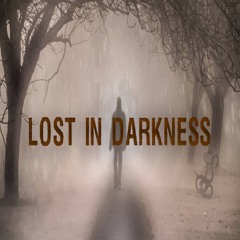 LOST IN DARKNESS