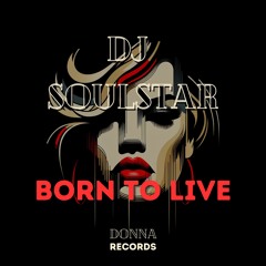 DJ Soulstar - Born to Live  (#53 Beatport Afro House Charts)