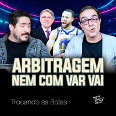 ARBITRAGEM - Nem Com VAR Vai | TROCANDO AS BOLAS
