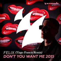 (Extended) Felix - Don't You Want Me (Tiago Francis Remix)
