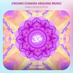 CROWN CHAKRA HEALING Hang Drum Music || Kundalini Awakening Music || Powerful Positive Vibes