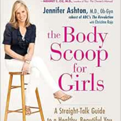 [Download] EPUB 📦 The Body Scoop for Girls: A Straight-Talk Guide to a Healthy, Beau