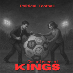 Political Football - Conscience Of Kings
